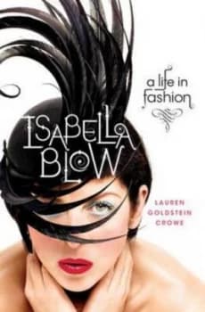 Isabella Blow by Lauren Goldstein Crowe Hardback