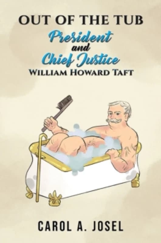 Out of the Tub : President and Chief Justice William Howard Taft Paperback / softback