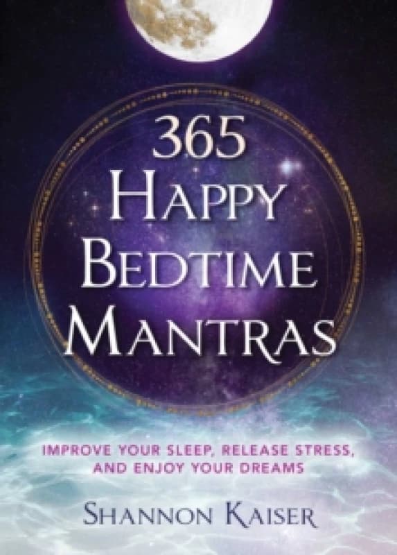 365 Happy Bedtime Mantras : Improve Your Sleep, Release Stress, and Enjoy Your Dreams Volume 4 Paperback / softback