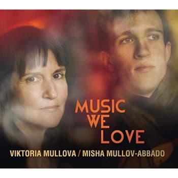 Mullova, Viktoria - Viktoria Mullova/Misha Mullov-Abbado: Music We Love CD