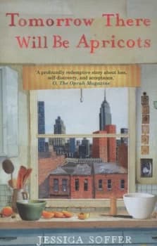 Tomorrow There Will Be Apricots by Jessica Soffer Book