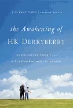 awakening of hk derryberry my unlikely friendship with the boy who remember