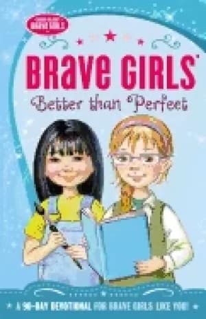 brave girls better than perfect a 90 day devotional