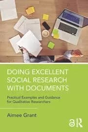 Doing Excellent Social Research with Documents Practical Examples and Guidance for Qualitative Researchers