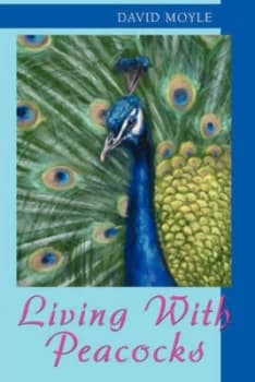 Living with Peacocks by David Moyle Paperback