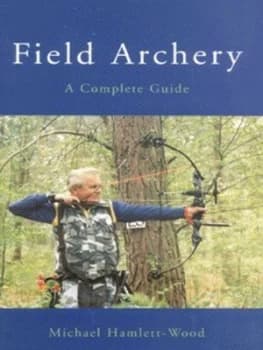 Field Archery by Michael Hamlett-Wood Hardback