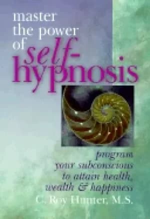 master the power of self hypnosis program your subconscious to attain healt