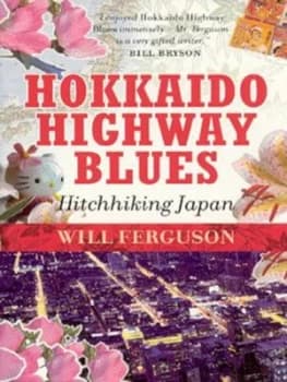 Hokkaido Highway Blues by Will Ferguson Paperback