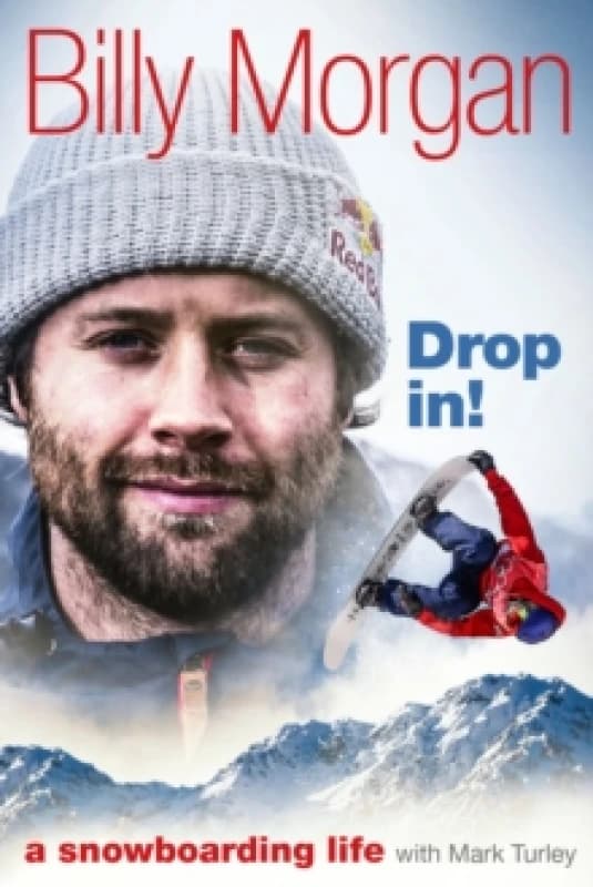 Drop In! : A Snowboarding Life Hardback
