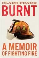burnt a memoir of fighting fire