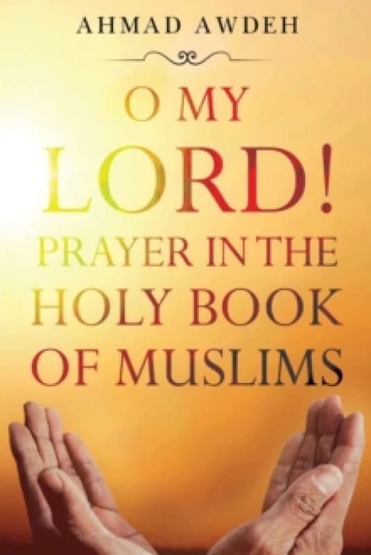 O My Lord! Prayer in The Holy Book of Muslims Paperback / softback