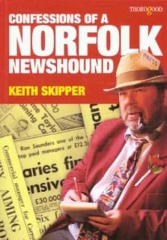 Confessions of a Norfolk Newshound by Keith Skipper Paperback
