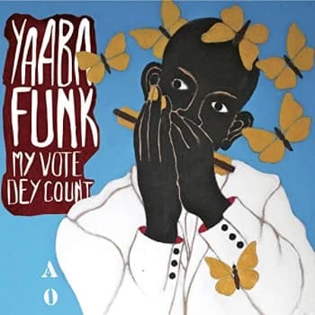 Yaaba Funk - My Vote Dey Count Vinyl