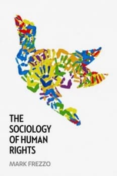 The Sociology of Human Rights by Mark Frezzo Book