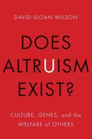 Does altruism exist? by David Sloan Wilson