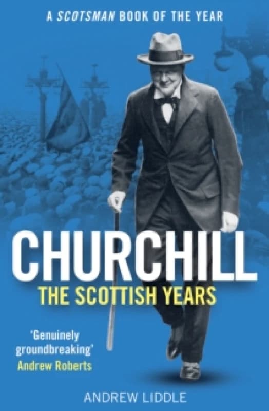Churchill: The Scottish Years : A Scotsman Book of the Year Paperback / softback