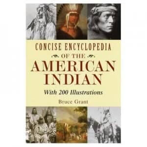 Concise Encyclopedia of the American Indian by Bruce Grant and Lorence F Bjorklund Book
