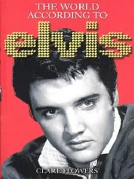 The World According to Elvis by Clare Flowers Hardback