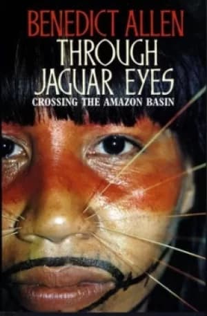 Through jaguar eyes by Benedict Allen