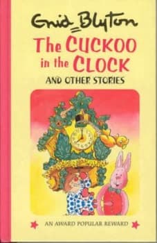 The Cuckoo in the Clock and Other Stories by Enid Blyton and Lynne Byrnes Book