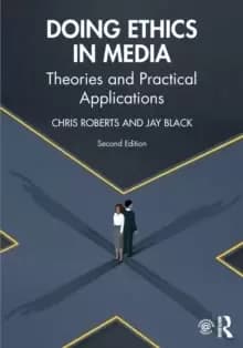 Doing Ethics in Media : Theories and Practical Applications