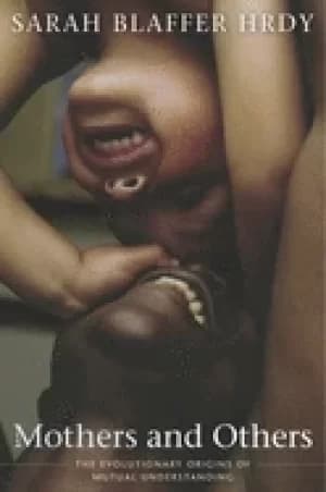 mothers and others the evolutionary origins of mutual understanding