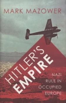 Hitlers Empire by Mark Mazower Hardback
