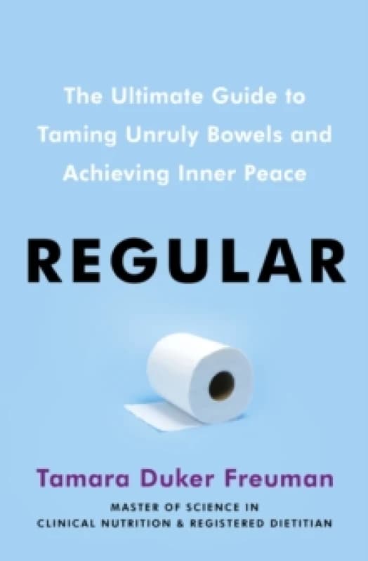 Regular : The ultimate guide to taming unruly bowels and achieving inner peace Paperback / softback