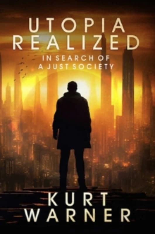 Utopia Realized: In Search of A Just Society Paperback / softback