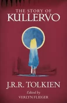 The story of Kullervo by J. R. R Tolkien