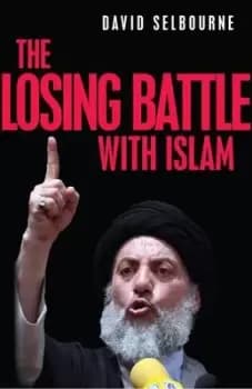 The losing battle with Islam by David Selbourne