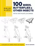 draw like an artist 100 birds butterflies and other insects step by step re