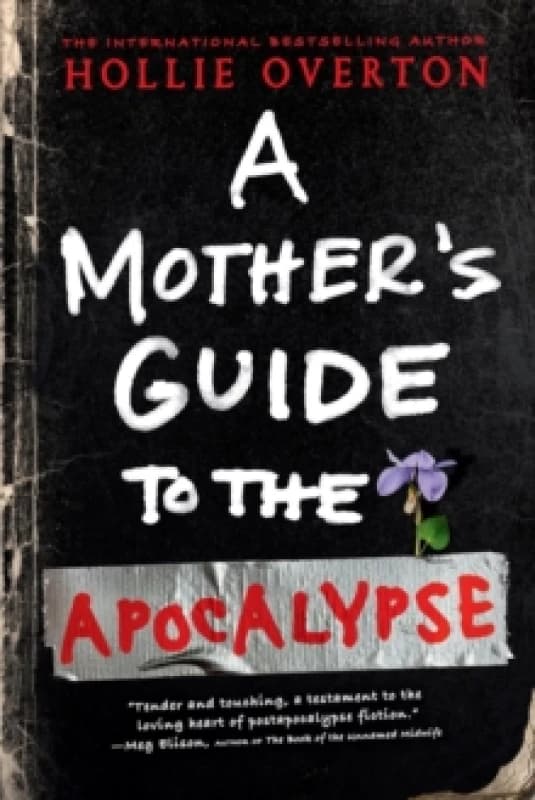 A Mother's Guide to the Apocalypse. Paperback. By Hollie Overton Books