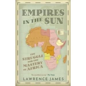 Empires in the Sun : The Struggle for the Mastery of Africa