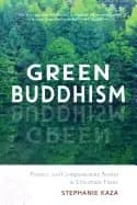 green buddhism practice and compassionate action in uncertain times