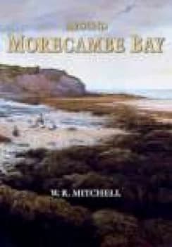 Around Morecambe Bay by W E Mitchell Hardback