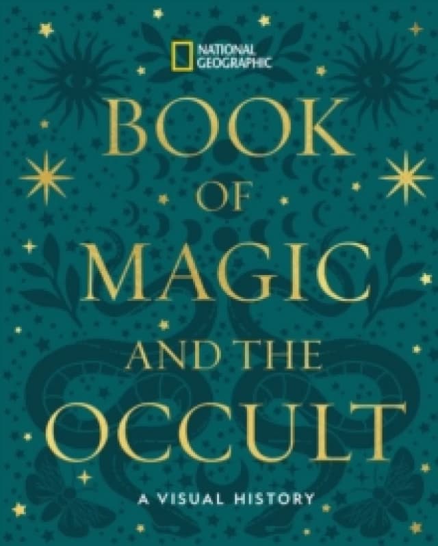 National Geographic Book of Magic and the Occult : A Visual History Hardback