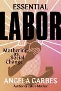 essential labor mothering as social change