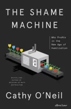 The Shame Machine by Cathy O'Neil