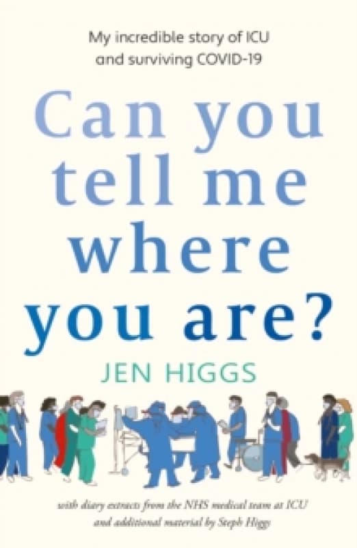 Can You Tell Me Where You Are? my incredible story of ICU and surviving COVID-19 Paperback / softback
