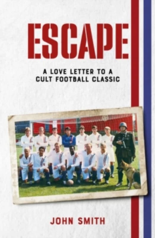 Escape : A Love Letter to a Cult Football Classic Hardback