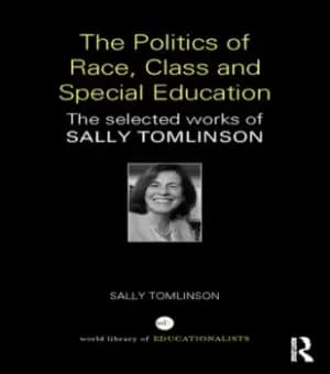 The Politics of Race Class and Special EducationThe selected works of Sally Tomlinson