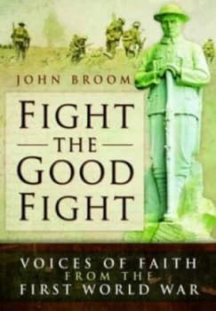 Fight the Good Fight by John Broom Hardback