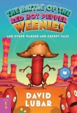 The battle of the red hot pepper weenies by David Lubar
