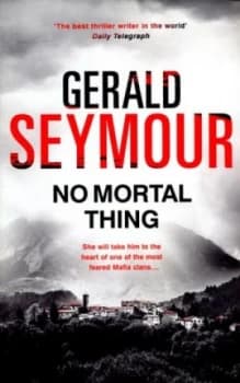 No Mortal Thing by Gerald Seymour Hardback