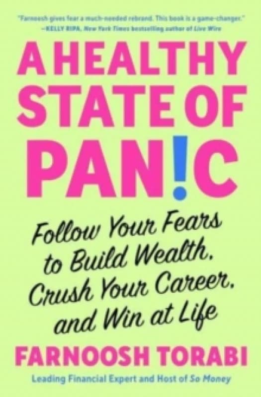 A Healthy State of Panic : Follow Your Fears to Build Wealth, Crush Your Career, and Win at Life Paperback / softback