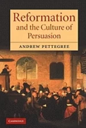 reformation and the culture of persuasion