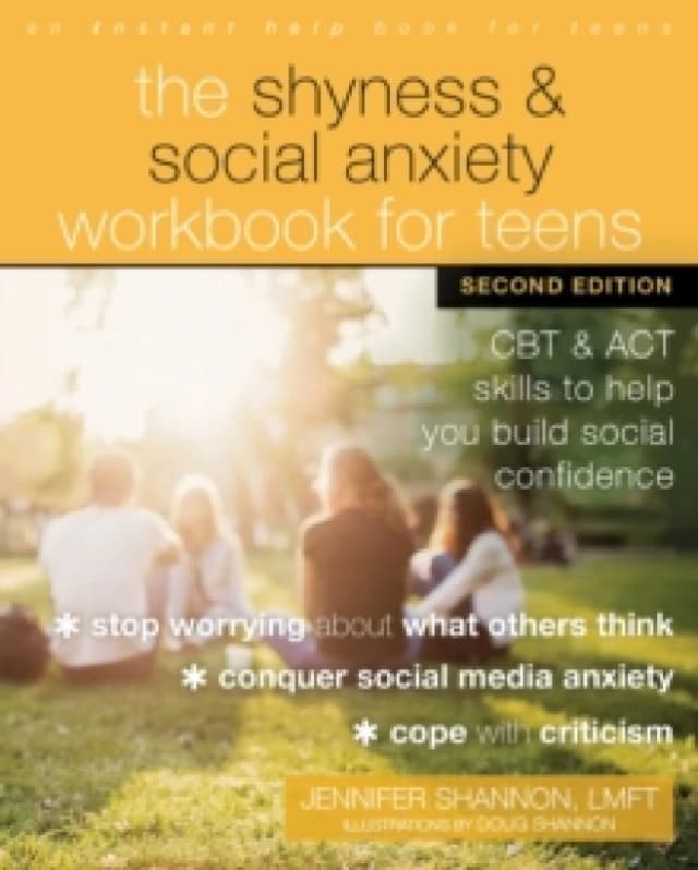 The Shyness and Social Anxiety Workbook for Teens, Second Edition : CBT and ACT Skills to Help You Build Social Confidence Paperback / softback