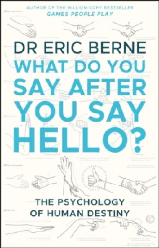 What Do You Say After You Say Hello?. Paperback. By Eric Berne Books