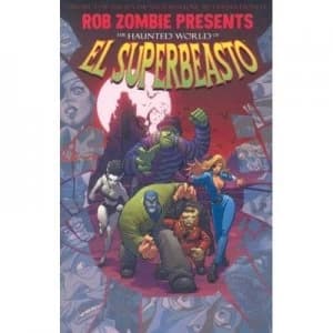 Rob Zombie Presents the Haunted World of El Superbeasto by Rob Zombie Paperback